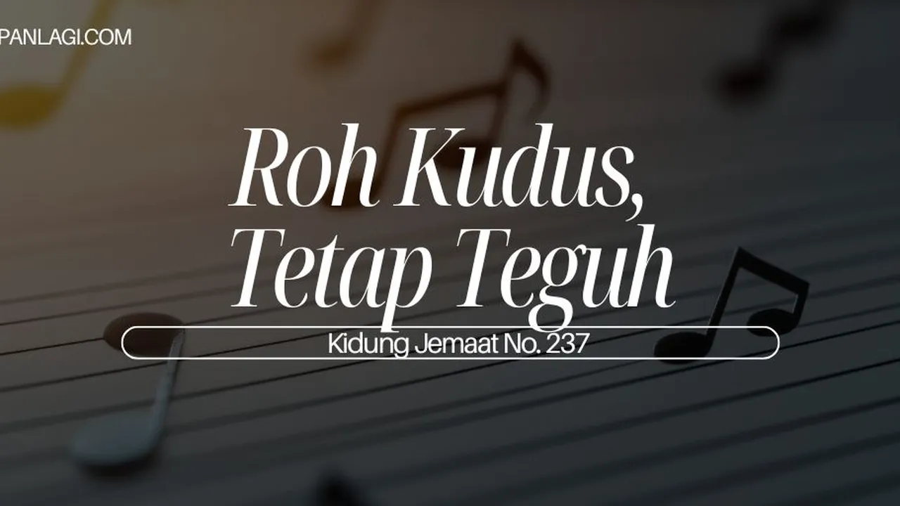 Lirik KJ 237 - Roh Kudus Tetap Teguh - Kidung Jemaat