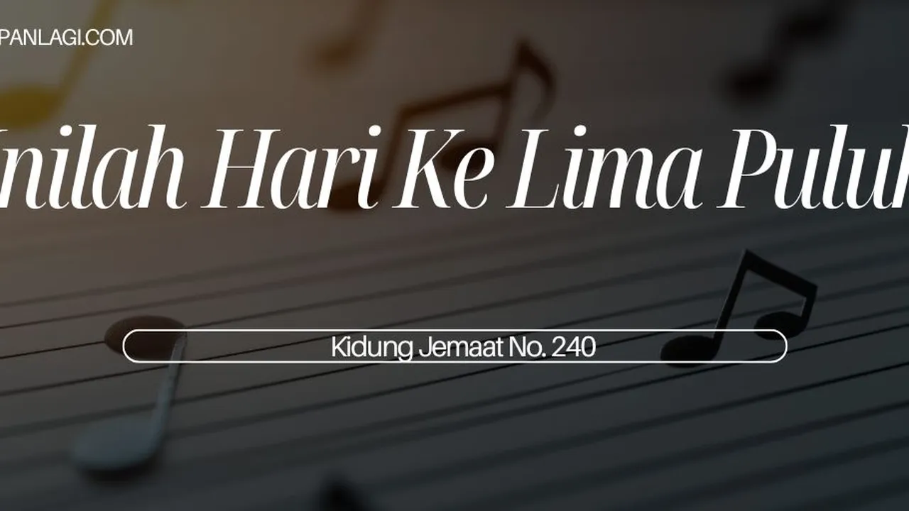 Lirik KJ 241 - Inilah Hari Kelima Puluh - Kidung Jemaat