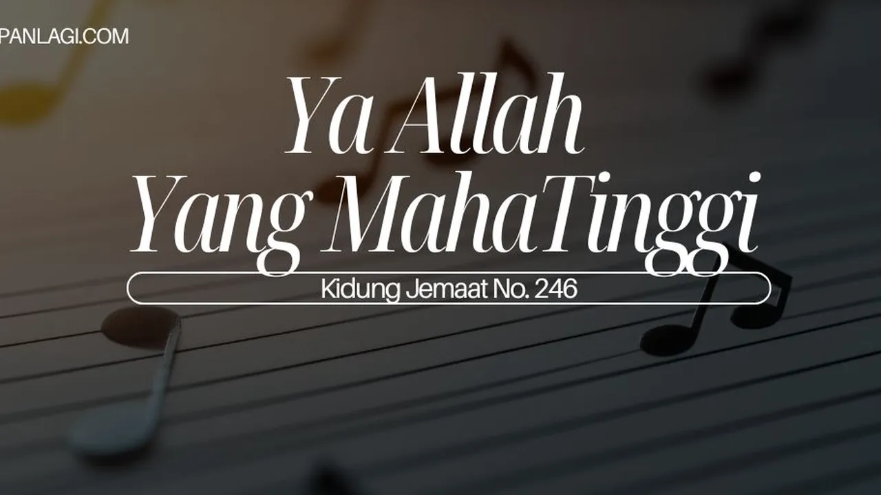 Lirik KJ 246 - Ya Allah Yang MahaTinggi - Kidung Jemaat
