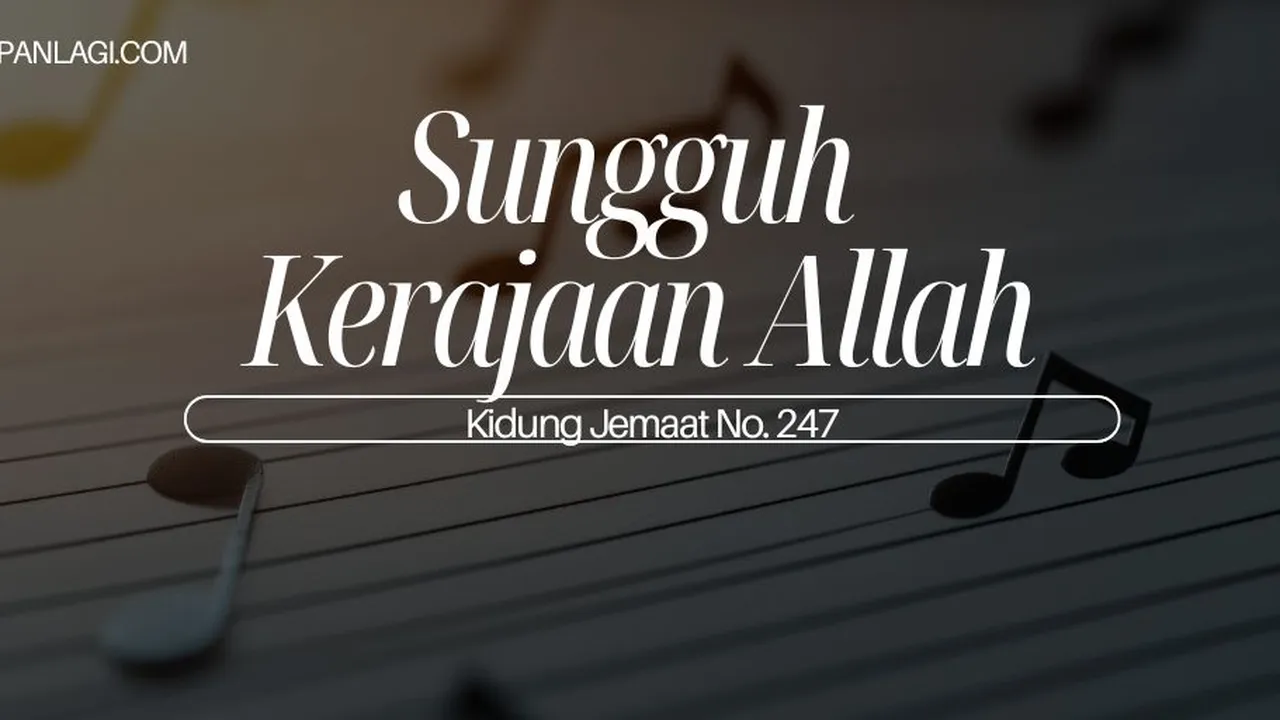 Lirik KJ 247 - Sungguh Kerajaan Allah