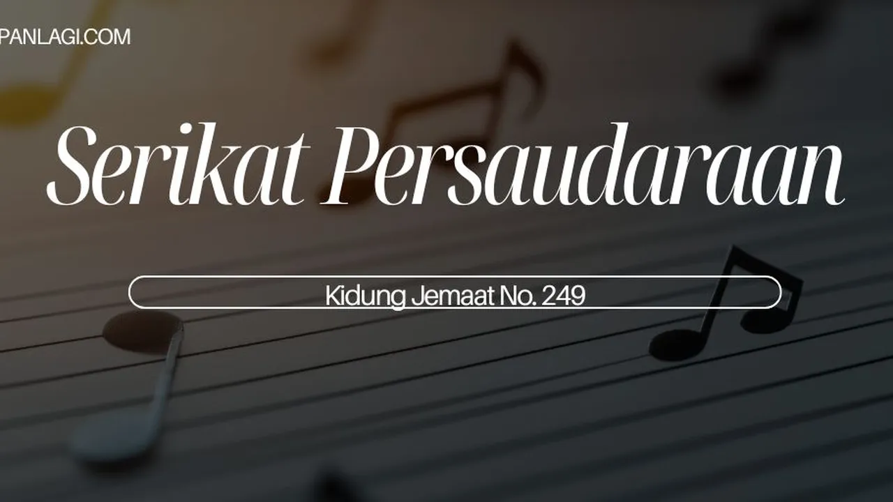 Lirik KJ 249 - Serikat Persaudaraan - Kidung Jemaat