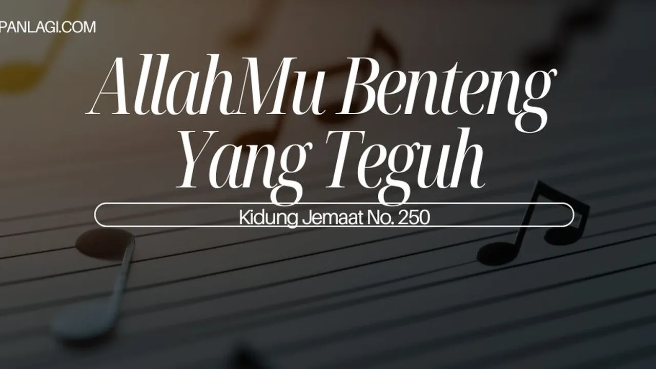 Lirik KJ 250 - AllahMu Benteng Yang Teguh - Kidung Jemaat
