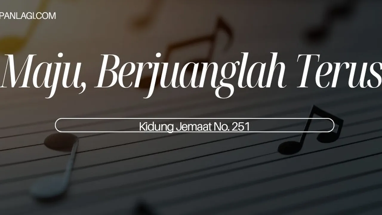 Lirik KJ 251 - Maju Berjuanglah Terus - Kidung Jemaat