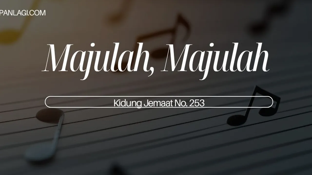 Lirik KJ 253 - Majulah Majulah - Kidung Jemaat
