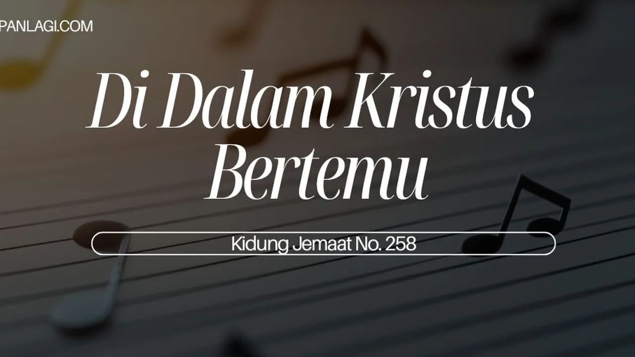 Lirik KJ 259 - Di Dalam Kristus Bertemu - Kidung Jemaat
