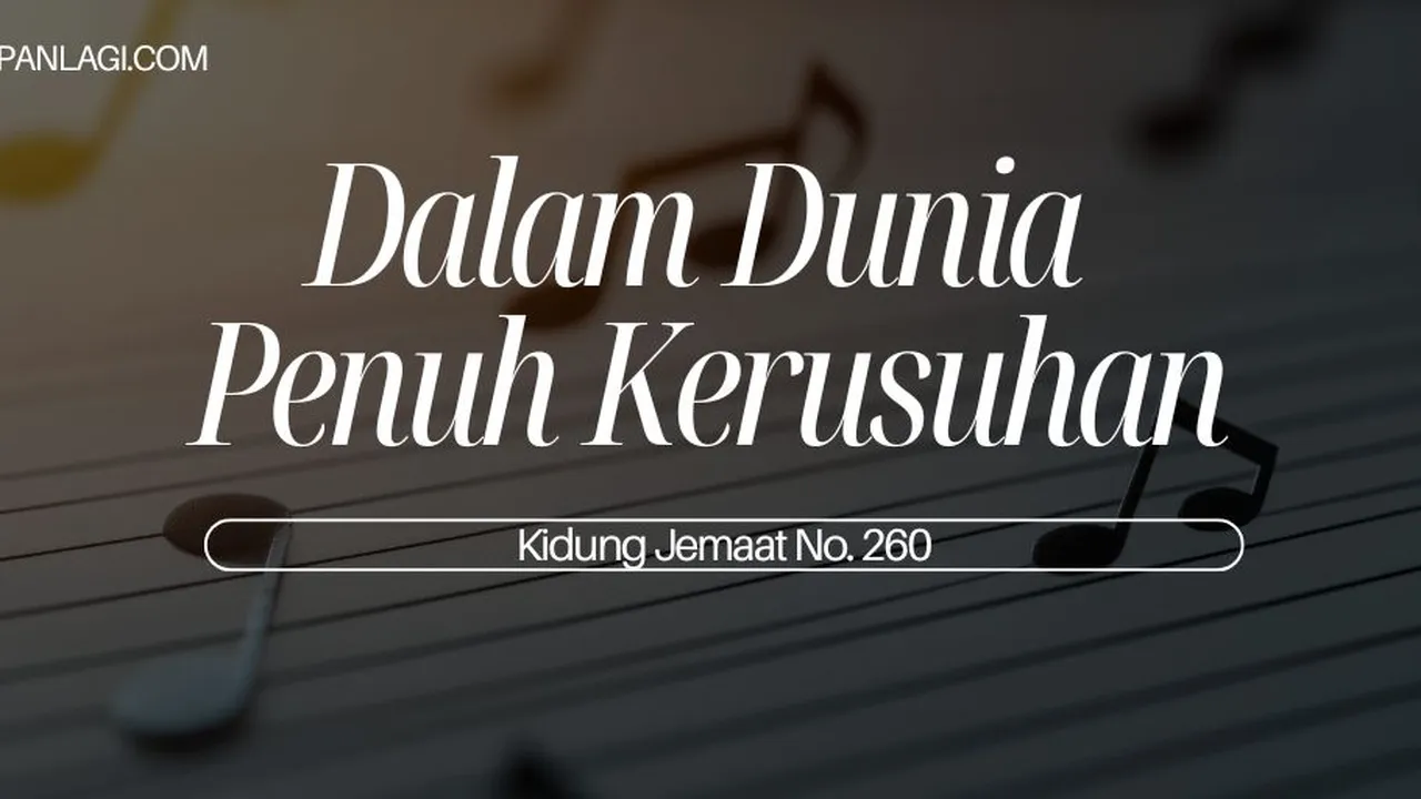 Lirik KJ 260 - Dalam Dunia Penuh Kerusuhan - Kidung Jemaat