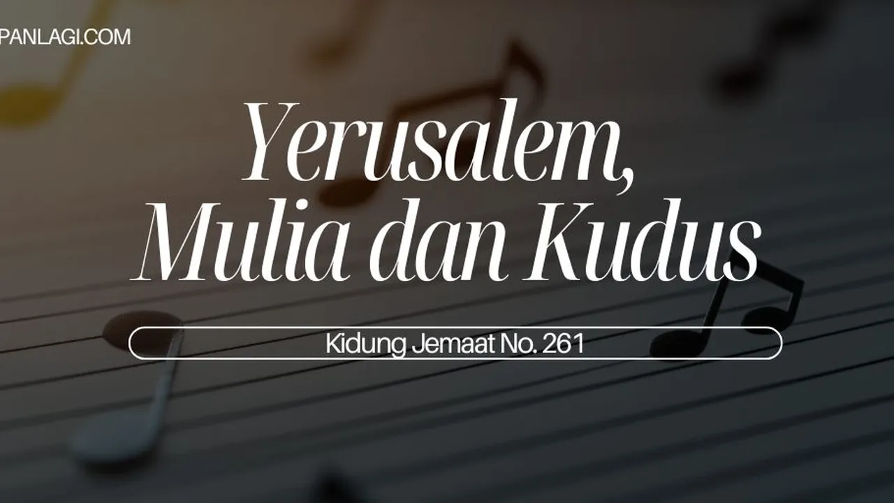 Lirik KJ 261 - Yerusalem, Mulia dan Kudus - Kidung Jemaat