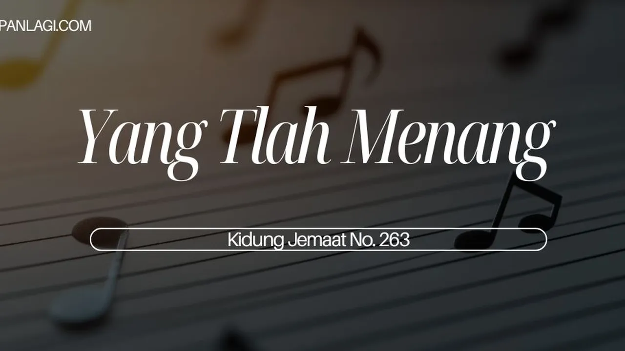 Lirik KJ 263 - Yang Tlah Menang - Kidung Jemaat