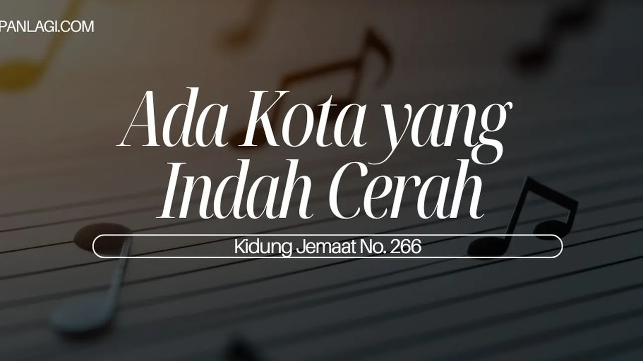 Lirik KJ 266 - Ada Kota yang Indah Cerah - Kidung Jemaat