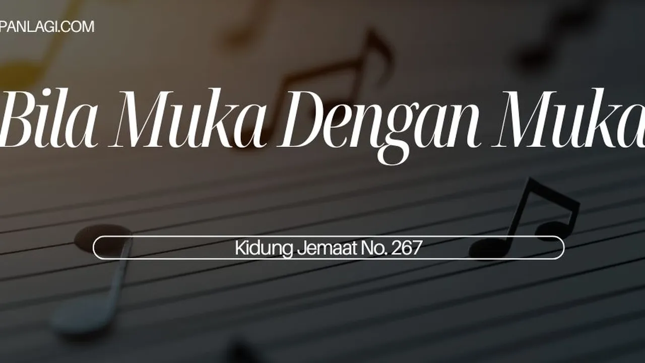 Lirik KJ 267 - Bila Muka Dengan Muka - Kidung Jemaat