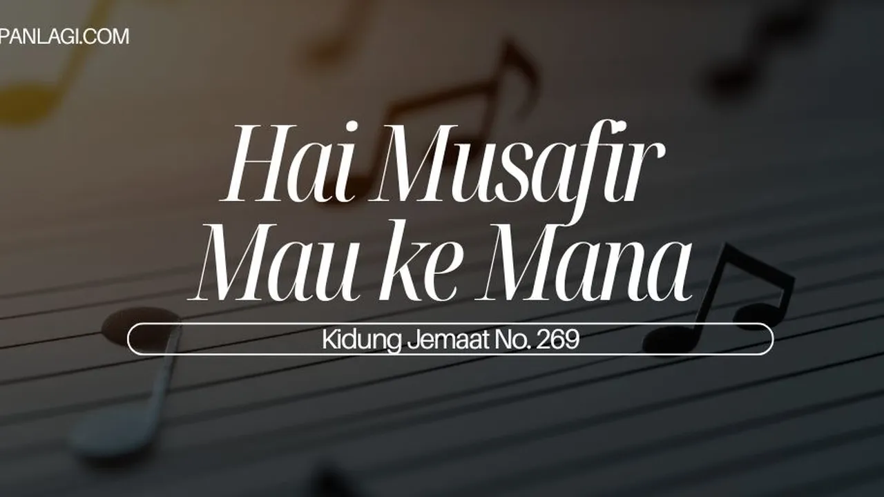 Lirik KJ 269 - Hai Musafir Mau ke Mana