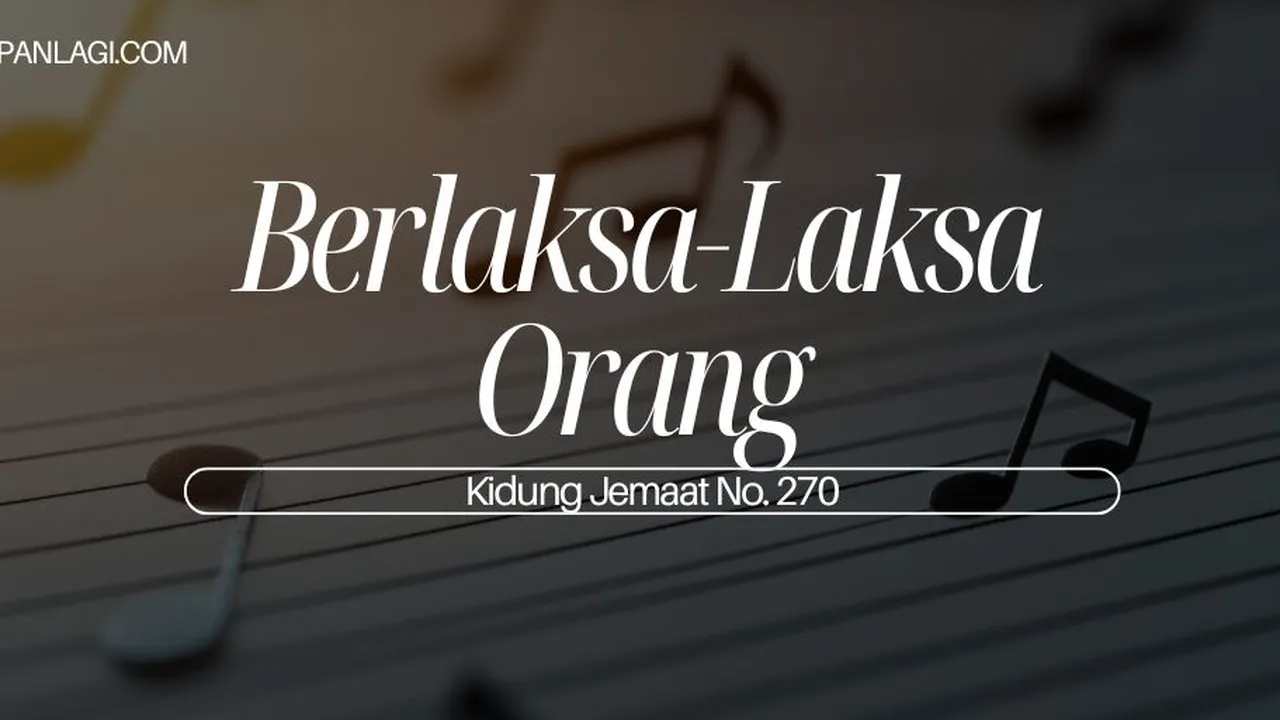 Lirik KJ 270 - Berlaksa-Laksa Orang - Kidung Jemaat