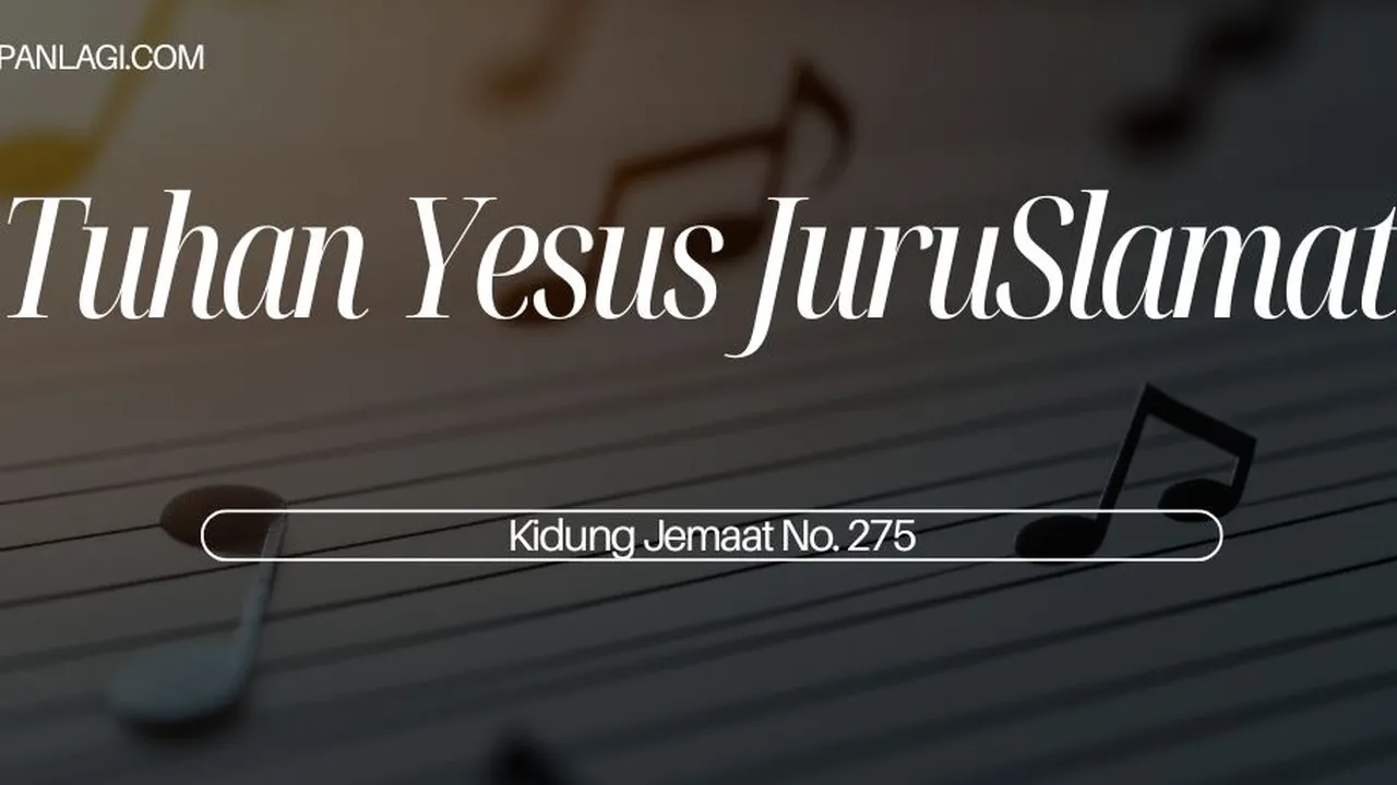 Lirik KJ 275 - Tuhan Yesus JuruSlamat - Kidung Jemaat