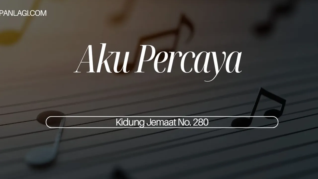 Lirik KJ 280 - Aku Percaya - Kidung Jemaat