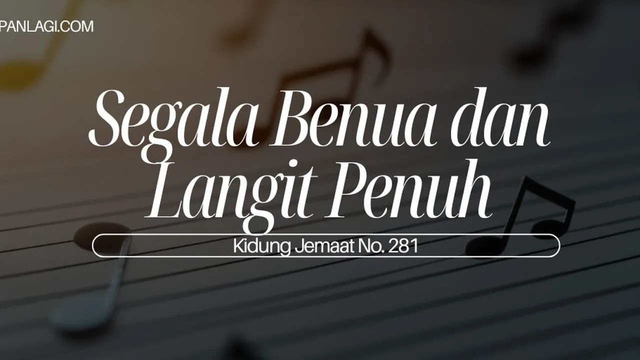 Lirik KJ 281 - Segala Benua dan Langit Penuh - Kidung Jemaat