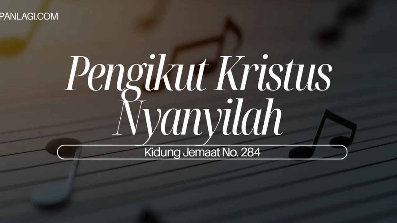 Lirik KJ 284 - Pengikut Kristus Nyanyilah - Kidung Jemaat