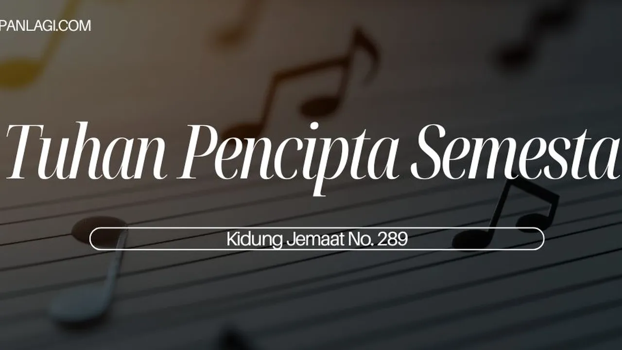 Lirik KJ 289 Tuhan Pencipta Semesta - Kidung Jemaat