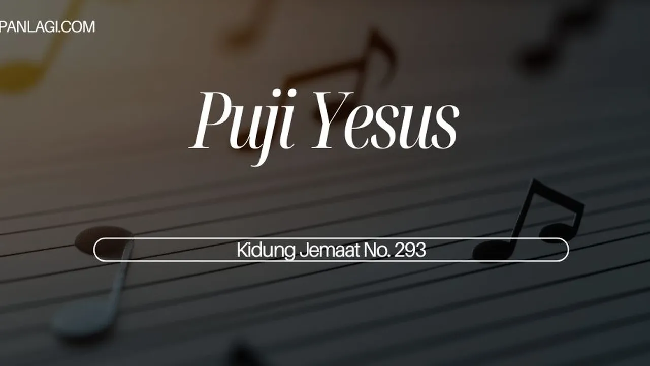 Lirik KJ 293 Puji Yesus - Kidung Jemaat