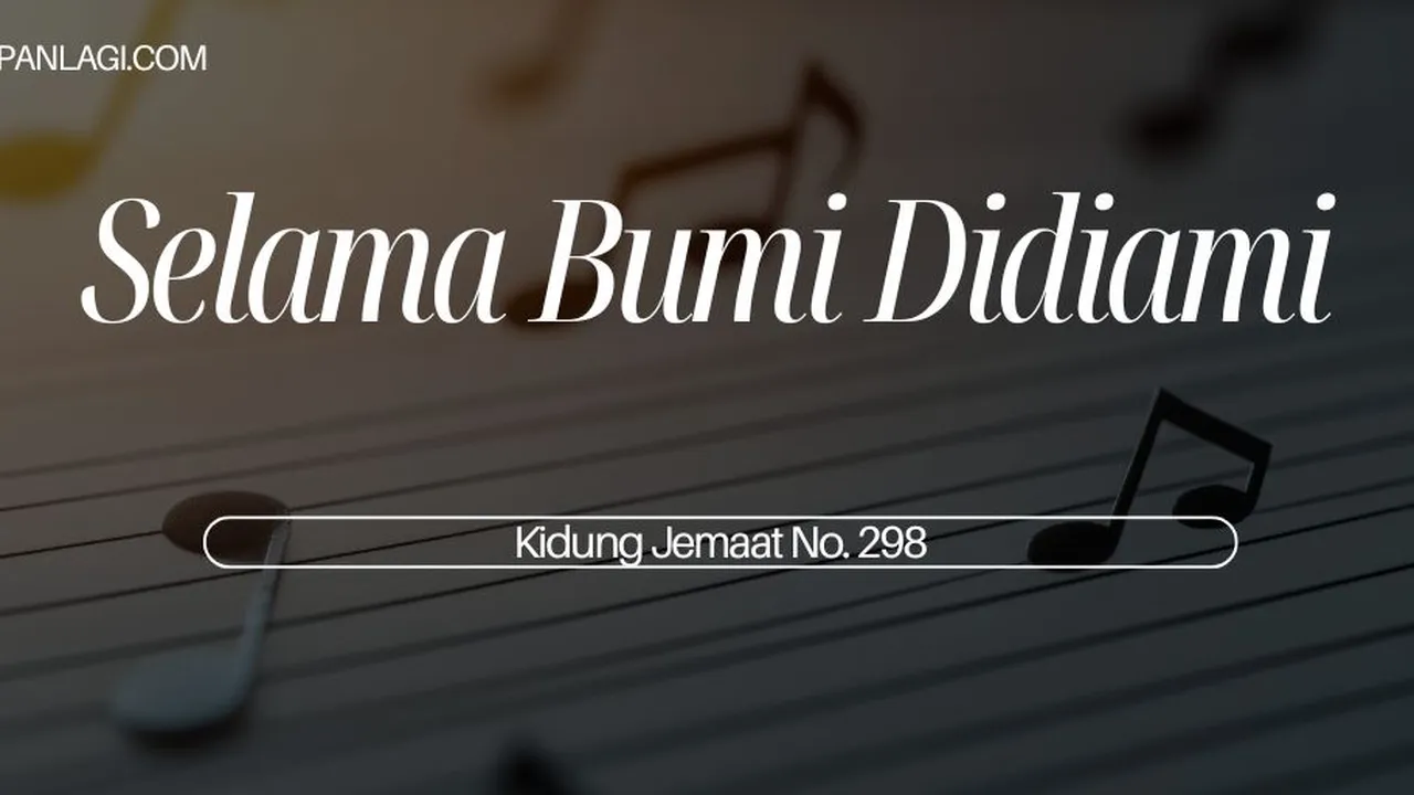 Lirik KJ 298 - Selama Bumi Didiami - Kidung Jemaat
