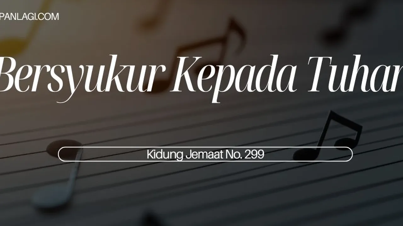 Lirik KJ 299 - Bersyukur Kepada Tuhan