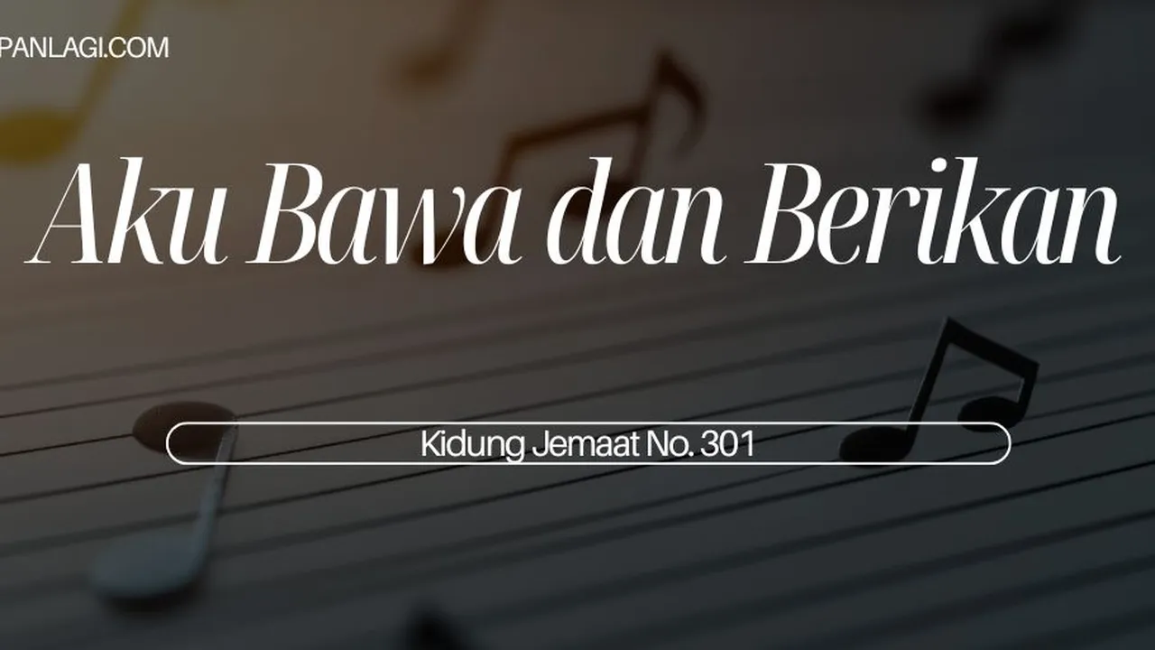 Lirik KJ 301 Aku Bawa dan Berikan - Kidung Jemaat
