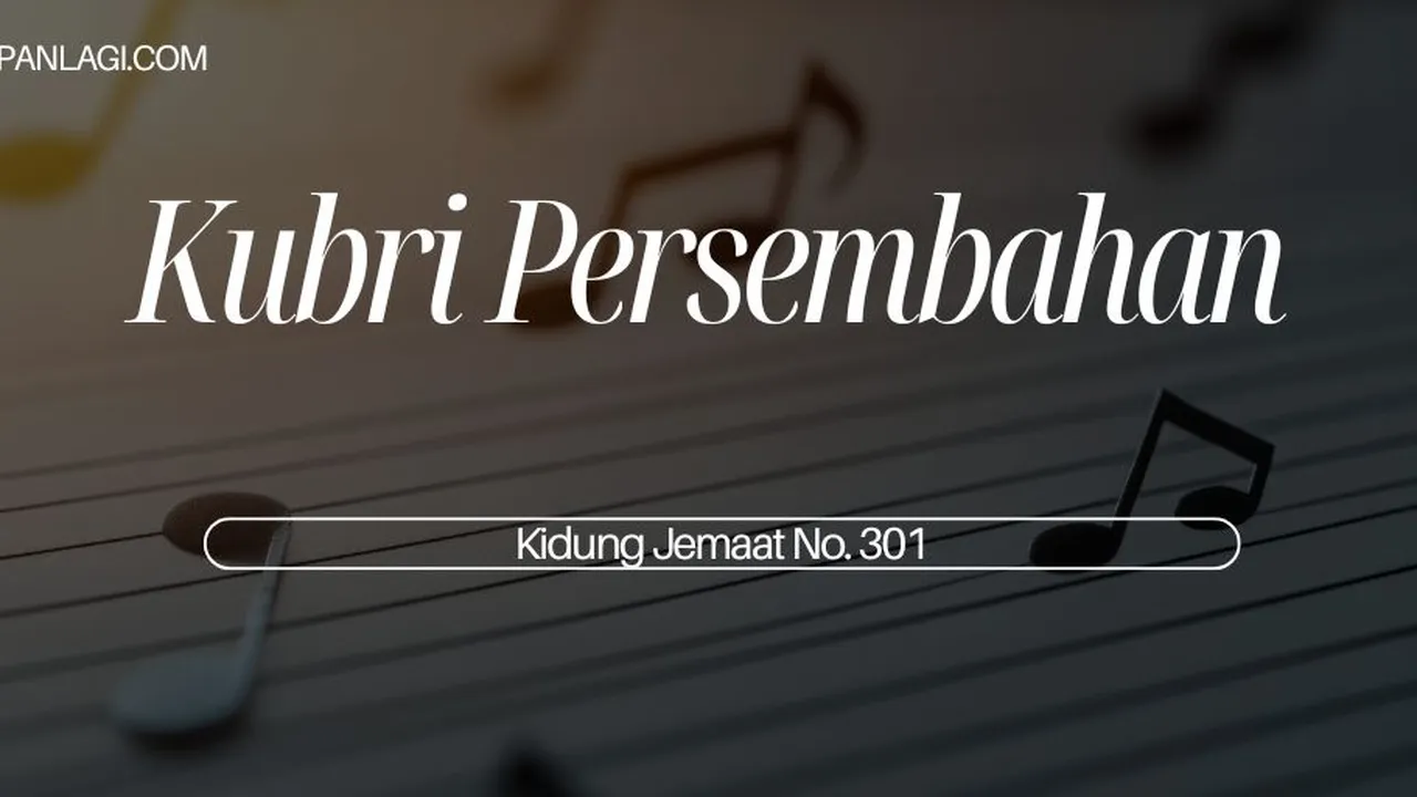 Lirik KJ 302 Kubri Persembahan - Kidung Jemaat