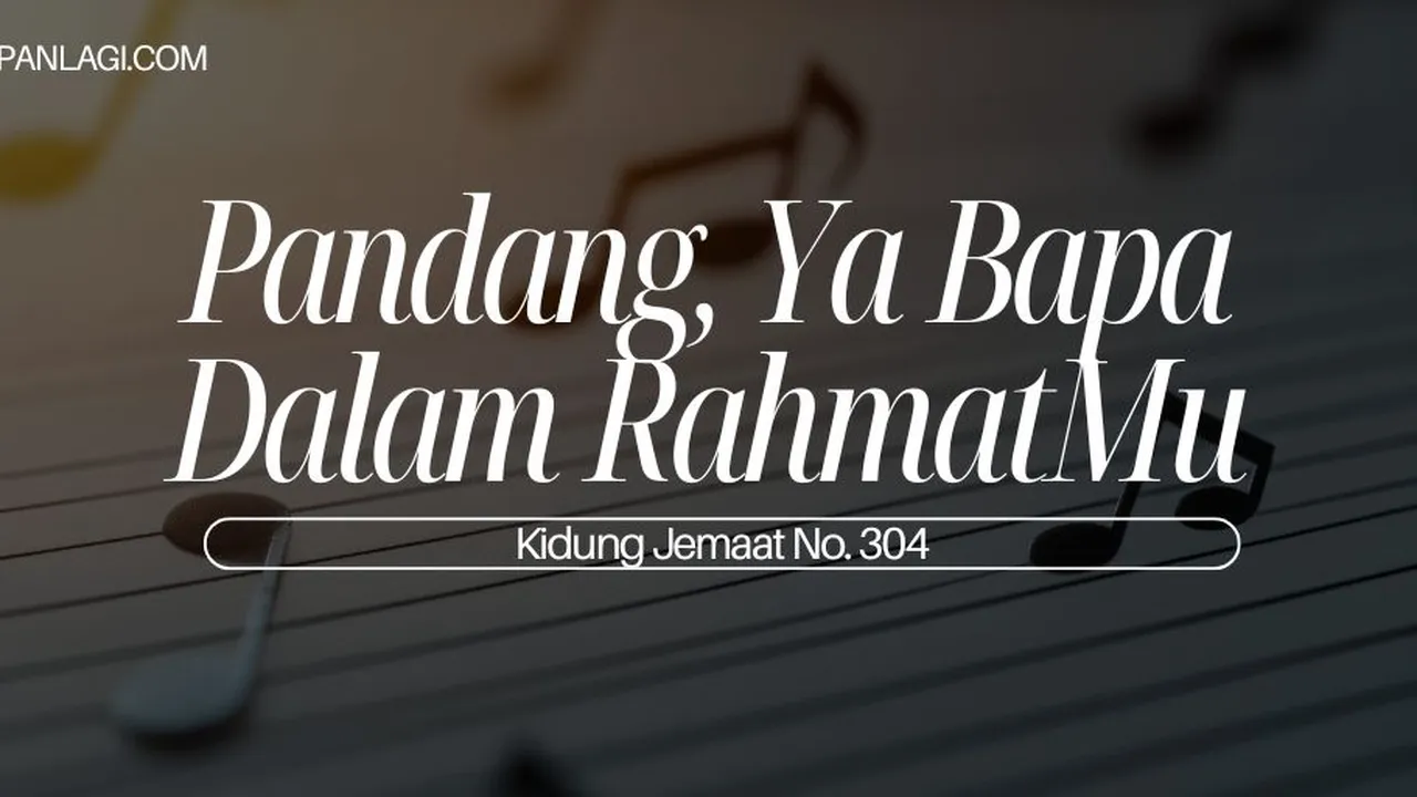 Lirik KJ 304 Pandang Ya Bapa Dalam RahmatMu