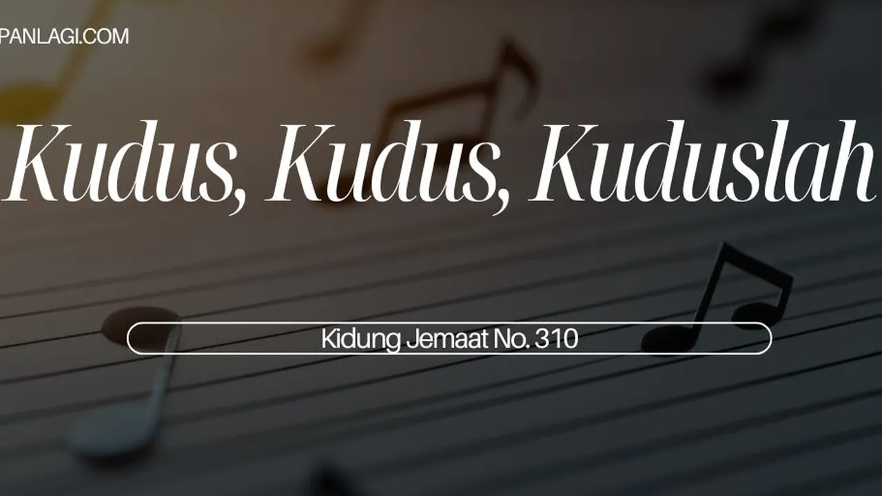 Lirik KJ 310 Kudus Kudus Kuduslah - Kidung Jemaat