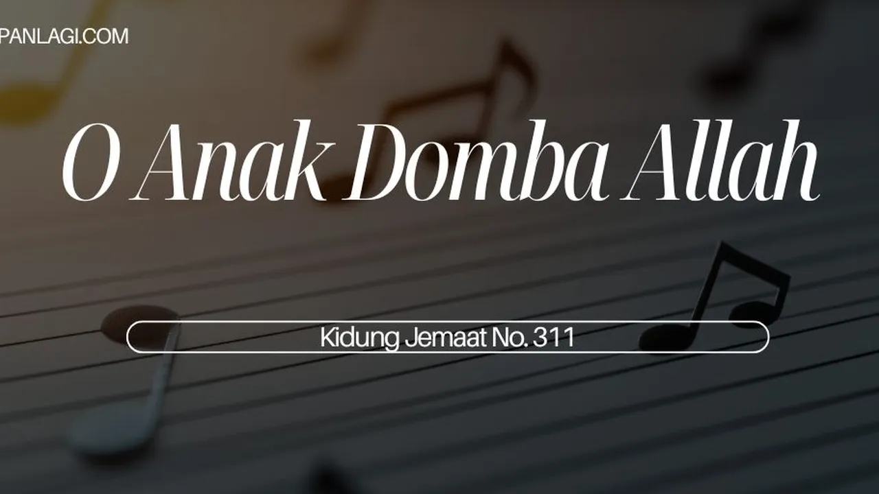 Lirik Kj 311 O Anak Domba Allah - Kidung Jemaat