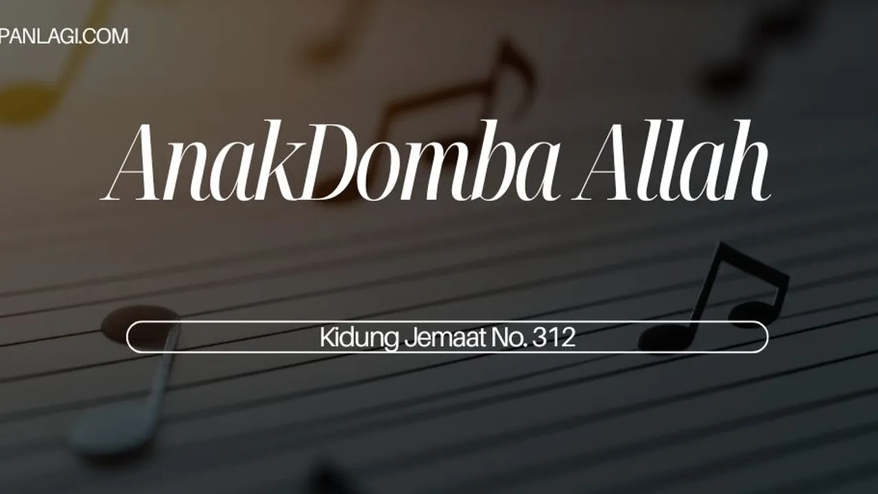 Lirik KJ 312 Anak Domba Allah