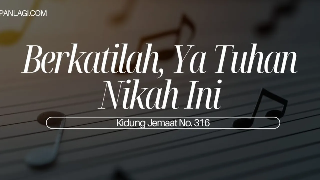 Lirik KJ 316 Berkatilah Ya Tuhan Nikah Ini
