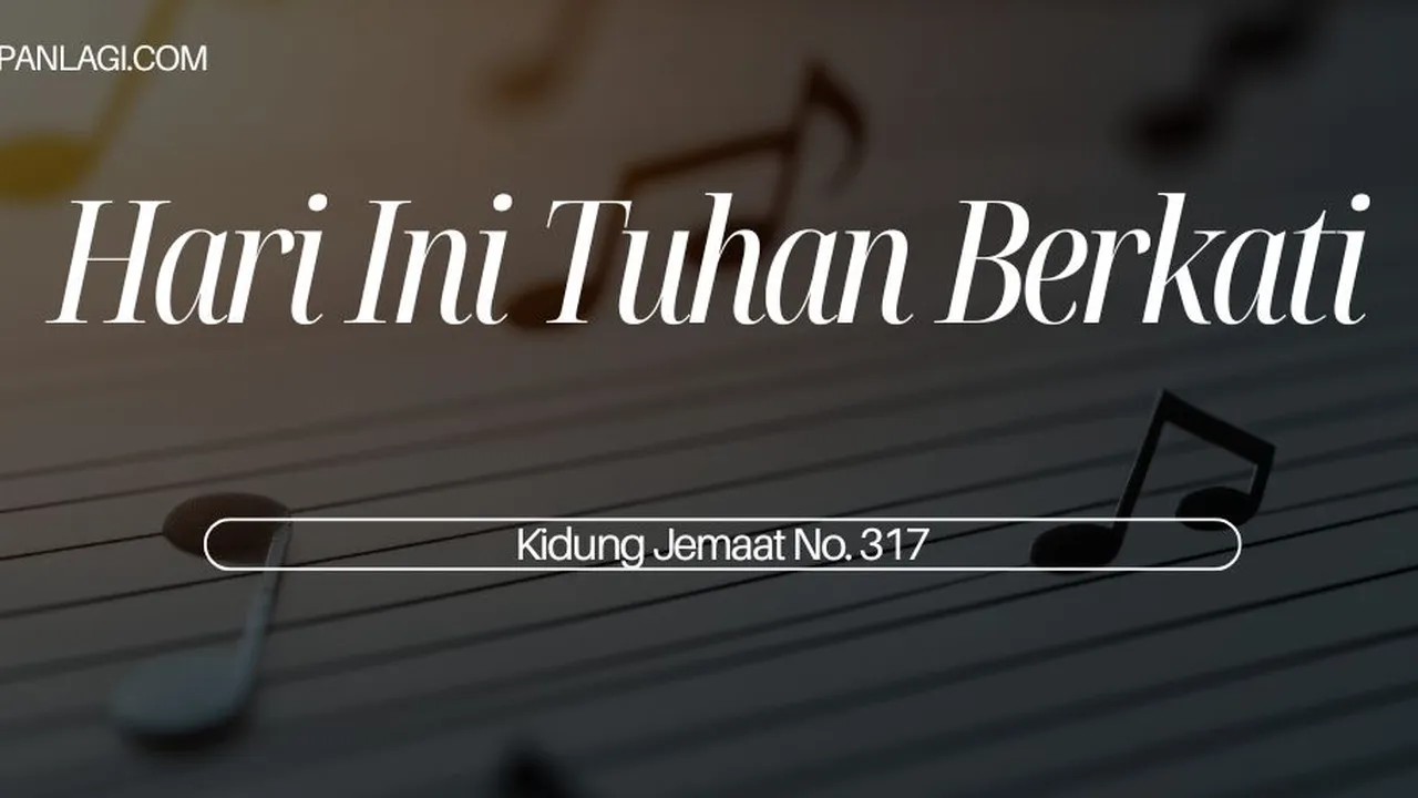Lirik KJ 317 Hari Ini Tuhan Berkati - Kidung Jemaat