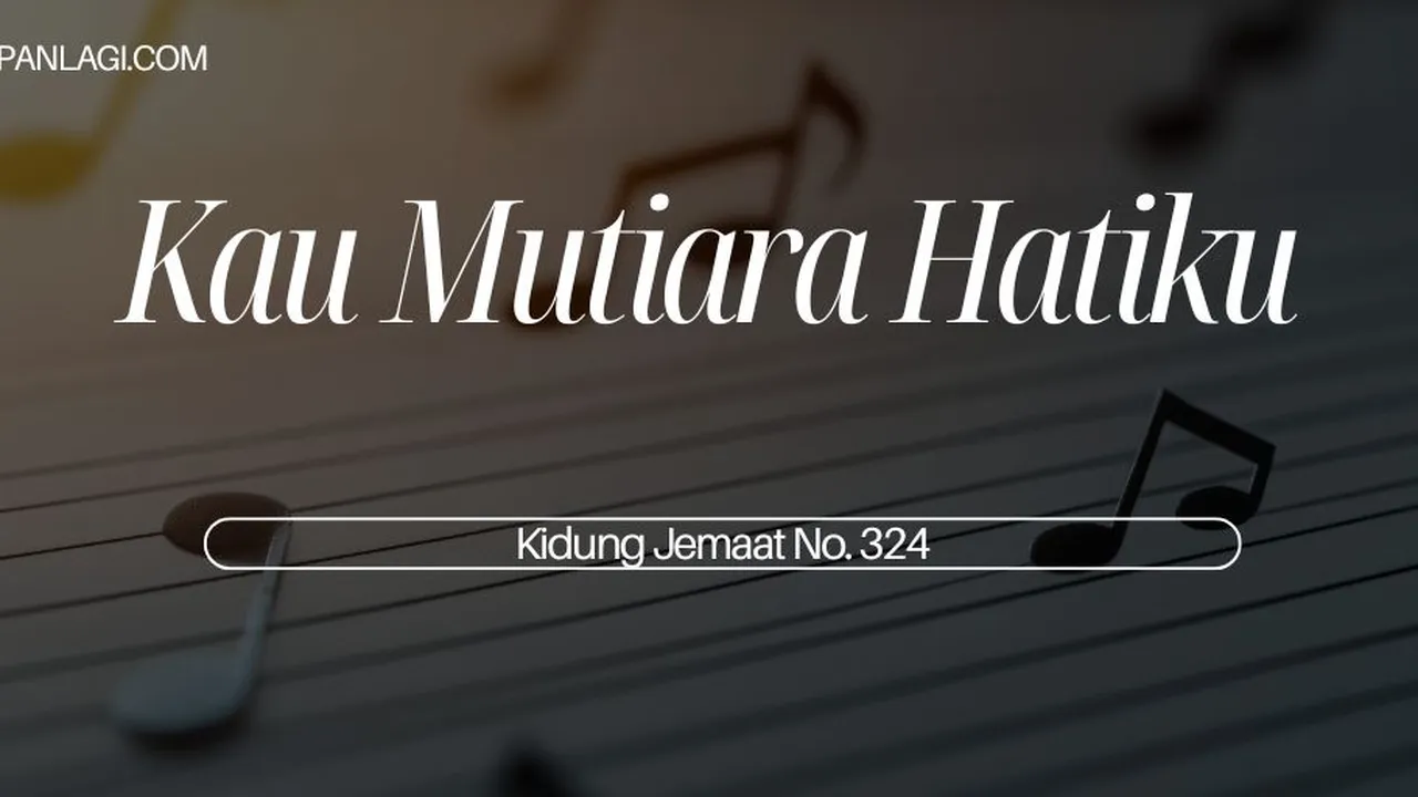 Lirik KJ 324 Kau Mutiara Hatiku