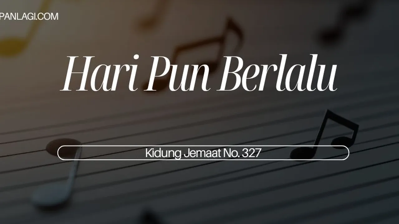 Lirik KJ 327 Hari Pun Berlalu - Kidung Jemaat