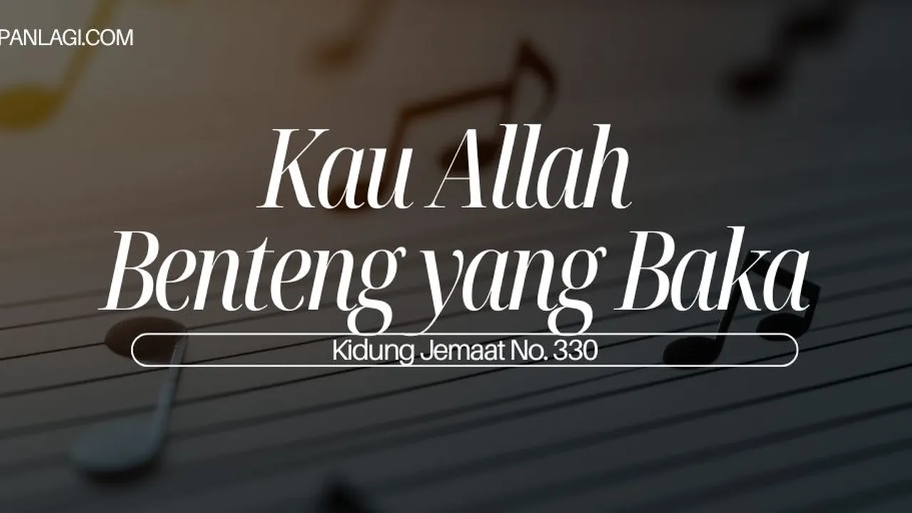 Lirik Kj 330 Kau Allah Benteng yang Baka