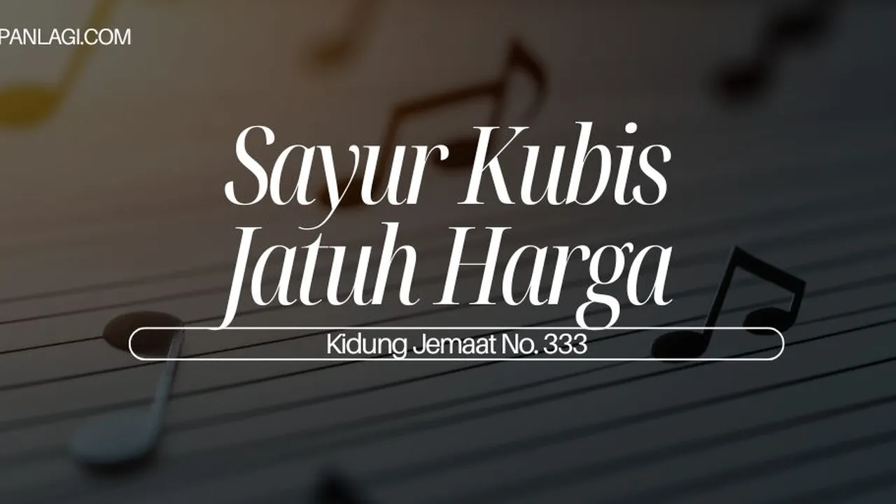 Lirik KJ 333 Sayur Kubis Jatuh Harga - Kidung Jemaat