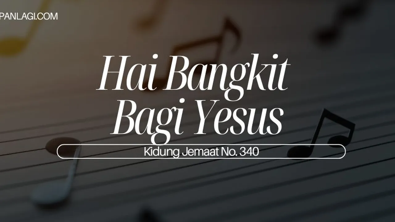 Lirik KJ 340 Hai Bangkit Bagi Yesus - Kidung Jemaat