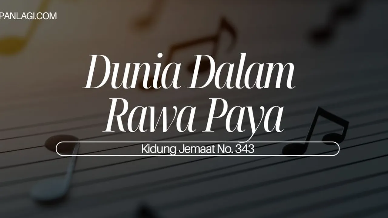 Lirik KJ 343 Dunia Dalam Rawa Paya - Kidung Jemaat