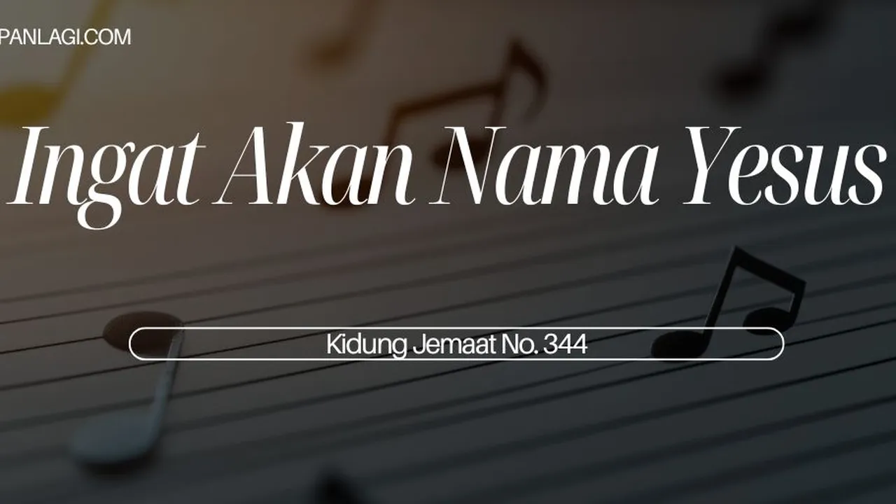 Lirik KJ 344 - Ingat Akan Nama Yesus - Kidung Jemaat