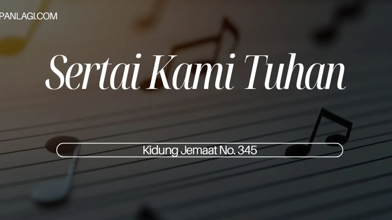 Lirik KJ 345 Sertai Kami Tuhan - Kidung Jemaat
