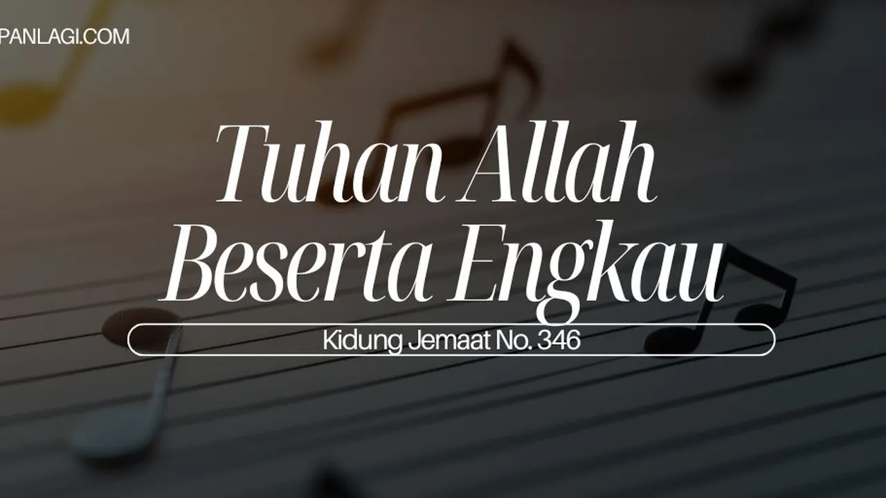 Lirik KJ 346 Tuhan Allah Beserta Engkau - Kidung Jemaat