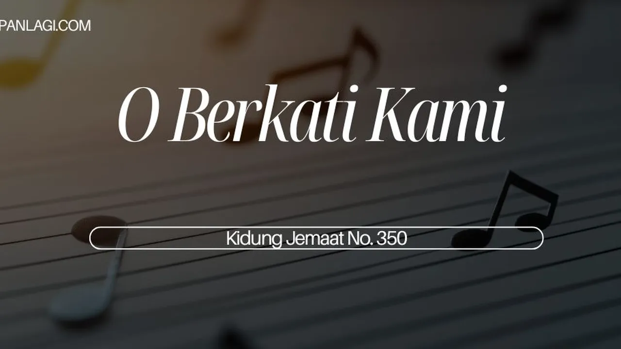 Lirik KJ 350 O Berkati Kami - Kidung Jemaat