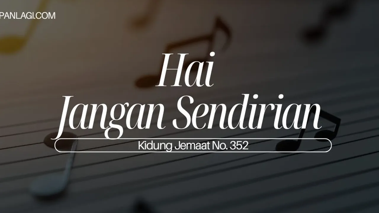 Lirik Kj 352 Hai Jangan Sendirian - Kidung Jemaat
