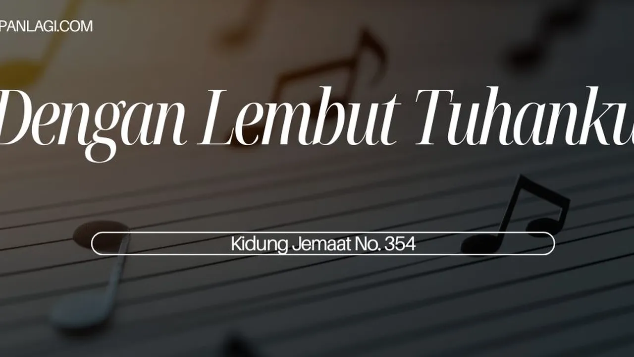 Lirik KJ 354 Dengan Lembut Tuhanku - Kidung Jemaat