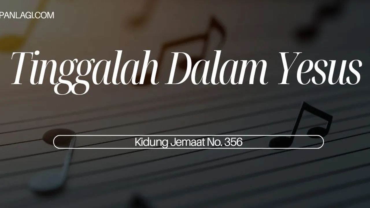 Lirik KJ 356 Tinggalah Dalam Yesus - Kidung Jemaat