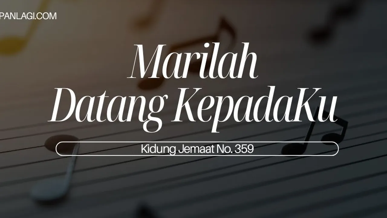Lirik KJ 359 Marilah Datang KepadaKu - Kidung Jemaat