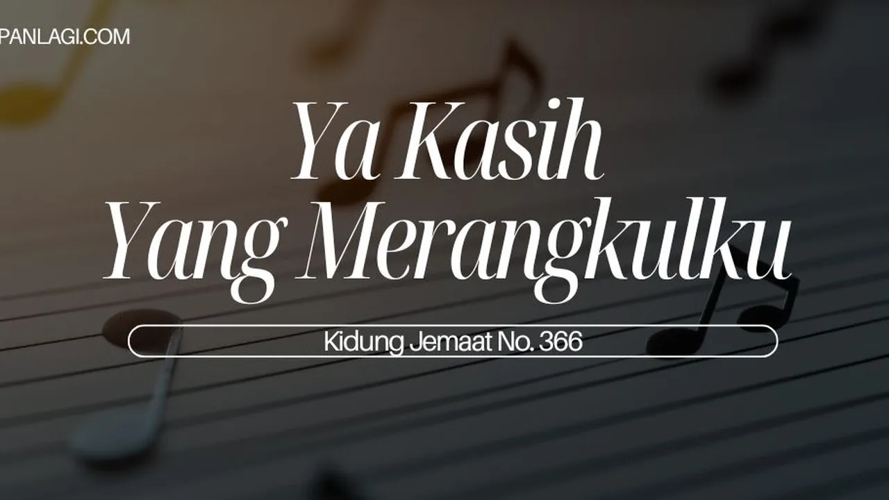 Lirik KJ 366 Ya Kasih yang Merangkulku
