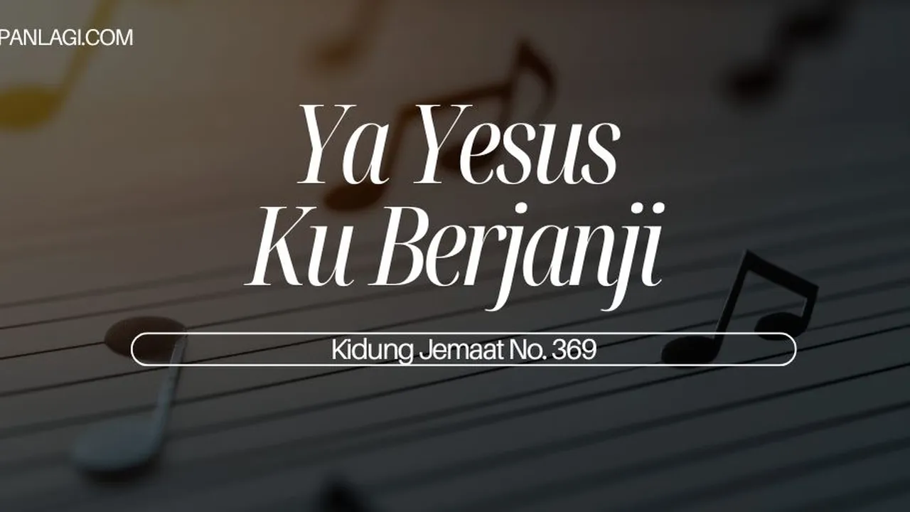Lirik KJ 369 Ya Yesus Ku Berjanji - Kidung