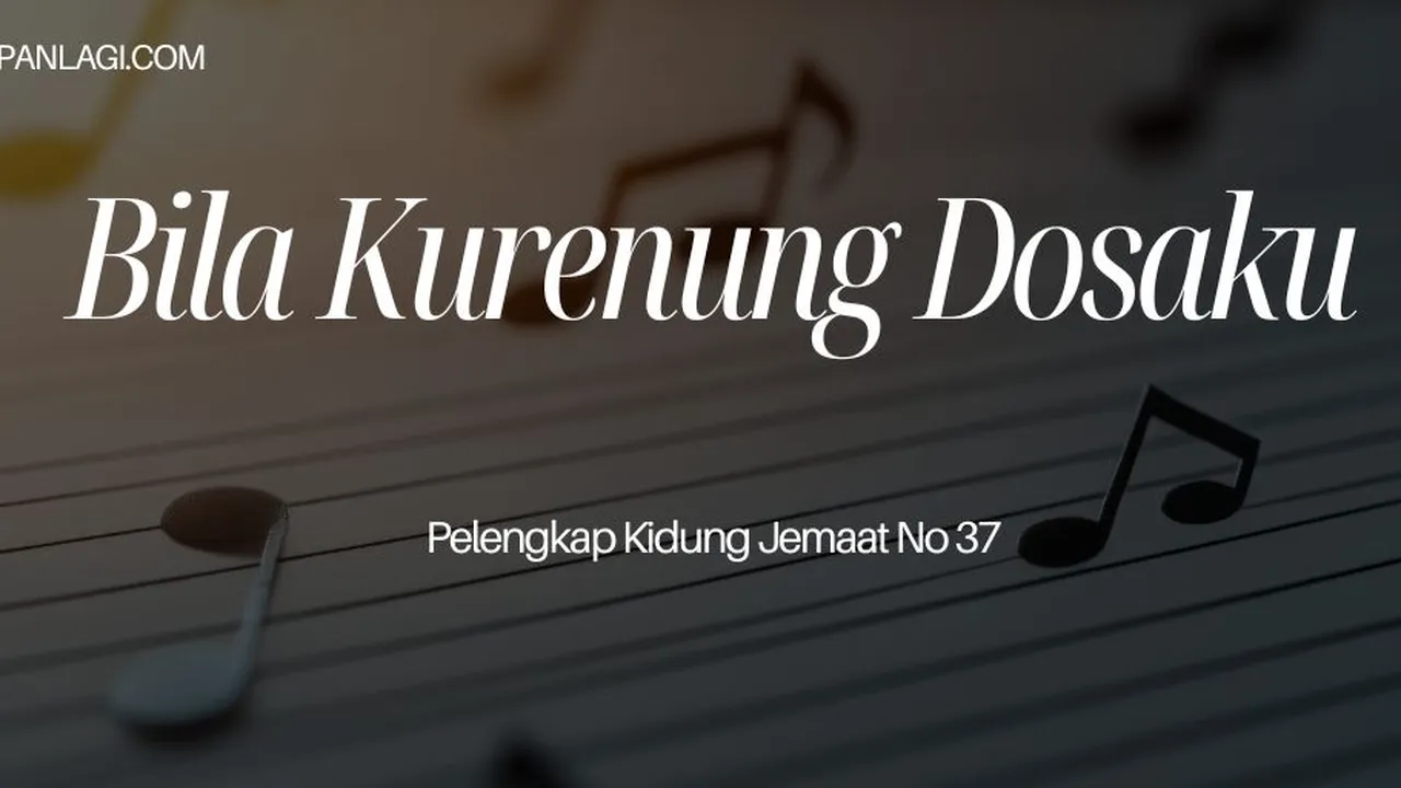 Lirik KJ 37 Bila Kurenung Dosaku