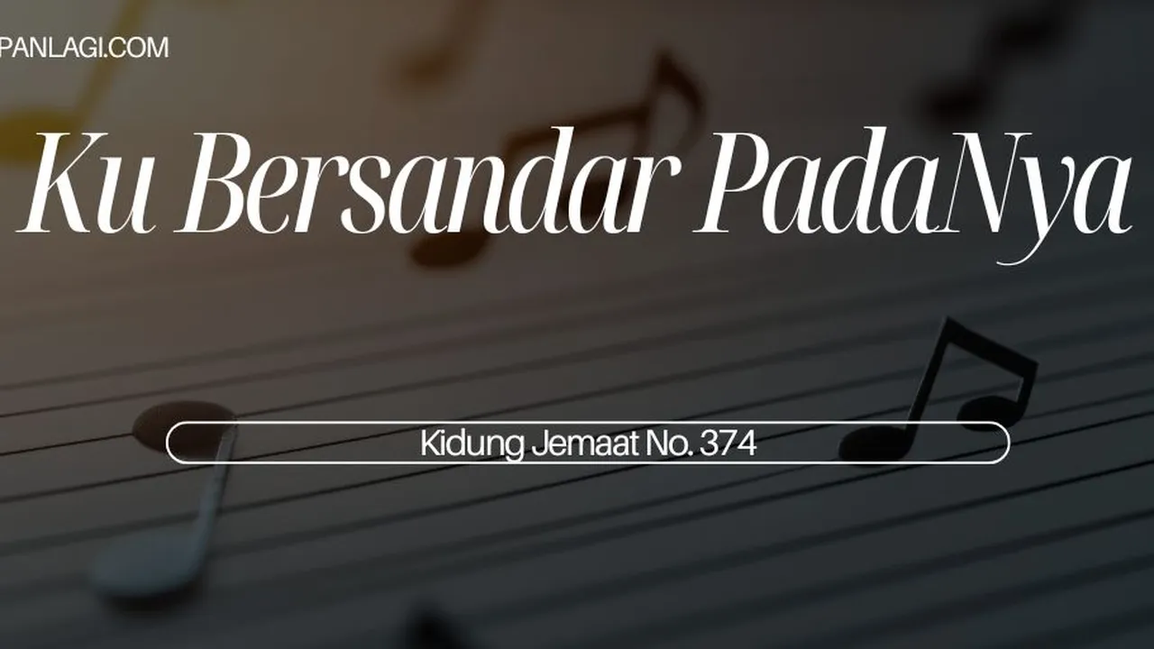 Lirik KJ 374 Ku Bersandar PadaNya - Kidung Jemaat